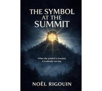 THE SYMBOL AT THE SUMMIT: When the symbol is revealed, it is already too late.