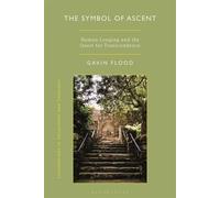 The Symbol of Ascent Human Longing and the Quest for Transcendence - Professor Gavin Flood - Bloomsbury Academic - ebook (ePub) - Livre