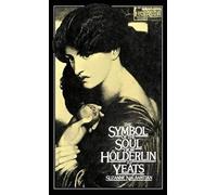 The Symbol Of The Soul From Holderlin To Yeats