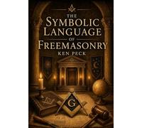The Symbolic Language of Freemasonry