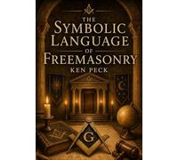 The Symbolic Language of Freemasonry