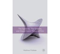 The Symbolic, The Sublime, And Slavoj Zizek's Theory Of Film