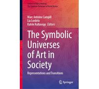 The Symbolic Universes of Art in Society: Representations and Transitions