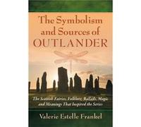 The Symbolism and Sources of Outlander - Valerie Estelle Frankel - McFarland amp Co Inc - Livre en Anglais - Paperback Valerie Estelle FrankelValerie Estelle Frankel (Auteur)