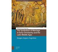 The Symbolism Of Marriage In Early Christianity And The Latin Middle Ages
