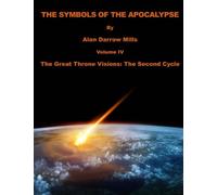 The Symbols of the Apocalypse: The Great Throne Visions: The Second Cycle (The Great Throne Vision: The Second Cycle) (Volume 4)