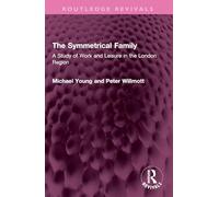 The Symmetrical Family: A Study of Work and Leisure in the London Region