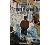 The Symmetry of The Dream & Other Tales