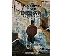 The Symmetry of The Dream & Other Tales