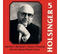 The Symphonic Wind Music Of David R. Holsinger: Volume 5