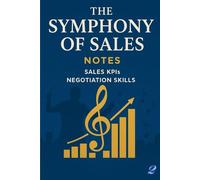 The Symphony of Sales (part 2): Sales KPIs , Negotiation Skills