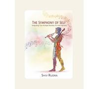 The Symphony of Self: Integrating Your Multiple Identities for Inner Harmony
