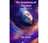 The Symphony Of Stardust: Embark On A Celestial Odyssey Where Dreams Dance Among The Stars