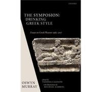 The Symposion Drinking Greek Style - Murray Oswyn Emeritus Fellow Emeritus Fellow Balliol College Oxford - Oxford University Press - Livre en Anglais - Ha Murray Oswyn Emeritus Fellow Emeritus Fellow 