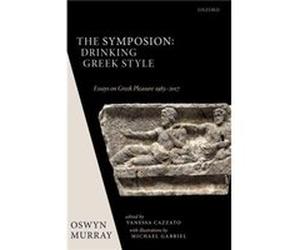 The Symposion Drinking Greek Style - Murray Oswyn Emeritus Fellow Emeritus Fellow Balliol College Oxford - Oxford University Press - Livre en Anglais - Ha Murray Oswyn Emeritus Fellow Emeritus Fellow 