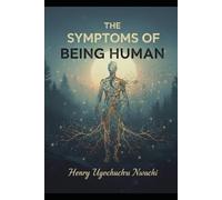 The Symptoms of Being Human: How Our Pain, Hope, and Healing Makes Us Whole, An Honest Look At What It Means To Feel Alive.