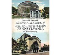 The Synagogues Of Central & Western Pennsylvania: A Visual Journey
