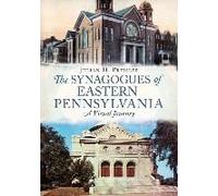 The Synagogues Of Eastern Pennsylvania: A Visual Journey
