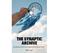 The Synaptic Archive: Decoding The Grid Of Past Experiences In Present Minds