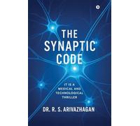 The Synaptic Code: It is a Medical and Technological Thriller