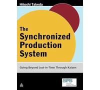 The Synchronized Production System: Going Beyond Just-in-time Through Kaizen