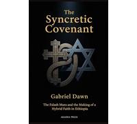 The Syncretic Covenant: The Falash Mura and the Making of a Hybrid Faith in Ethiopia