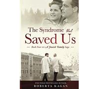 The Syndrome That Saved Us: Book Four in a Jewish Family Saga
