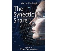 The Synectic Snare - Book 2 Of The Celestriad