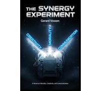 The Synergy Experiment: A Novel on Morality, Creativity, and Communication