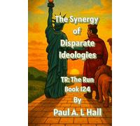 The Synergy of Disparate Ideologies: TR: The Run, Book 124