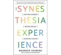 The Synesthesia Experience by Maureen Maureen Seaberg Seaberg Maureen Maureen Seaberg Seaberg (Auteur)