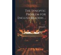 The Synoptic Problem For English Readers ... -