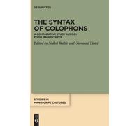 The Syntax Of Colophons: A Comparative Study Across Pothi Manuscripts: 27 (Studies In Manuscript Cultures, 27)