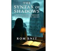 The Syntax of Shadows: A Psychological Thriller of Love and Linguistic Deceit