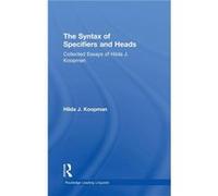 The Syntax of Specifiers and Heads by Hilda J Koopman Hilda Judith Koopman (Auteur)