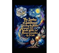 The Syntax of Substance: Decoding the Hidden Grammar of Wealth, Worth, and Human Connection