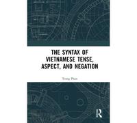 The Syntax Of Vietnamese Tense, Aspect, And Negation