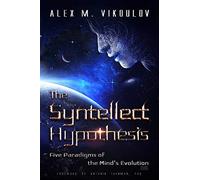 The Syntellect Hypothesis: Five Paradigms of the Mind's Evolution