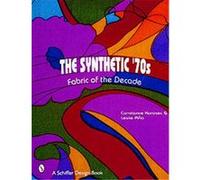 The Synthetic '70s, Schiffer Design Book series Constance Korosec, Leslie A. Pina (Auteur)