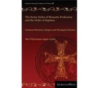 The Syriac Order of Monastic Profession and the Order of Baptism by Mor Polycarpus Augin Aydin Mor Polycarpus Augin Aydin (Auteur)