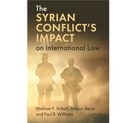 The Syrian Conflicts Impact on International Law by Paul R. Williams Milena Sterio Paul R. Williams (Auteur)
