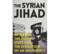 The Syrian Jihad: Al-Qaeda, the Islamic State and the Evolution of an Insurgency