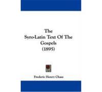 The Syro-Latin Text of the Gospels (1895) Chase, Frederic Henry (Auteur)