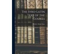 The Syro-Latin Text Of The Gospels