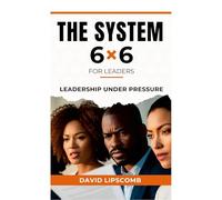 The System 6x6 for Leaders: Where Leaders Come to Train, Not Just Think