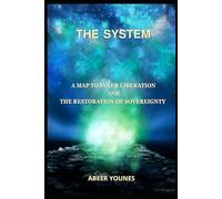 The System: A Map to Inner Liberation and the Restoration of Sovereignty