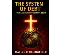 The System of Debt: Unmasking Usury’s Satanic Design