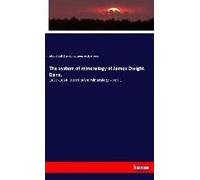 The System Of Mineralogy Of James Dwight Dana.