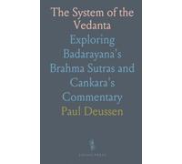 The System of the Vedanta: Exploring Badarayana's Brahma Sutras and Cankara's Commentary