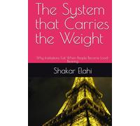 The System that Carries the Weight: Why Institutions Fail When People Become Load-Bearing